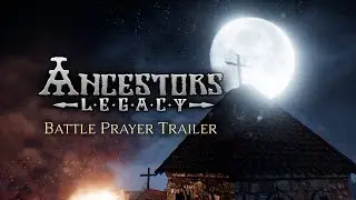 Трейлер игры Ancestors Legacy - Battle Prayer