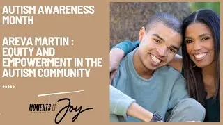 Equity and Empowerment in the Autism Community with Areva Martin