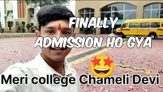 Admission ho gya Chameli Devi college me 🤩