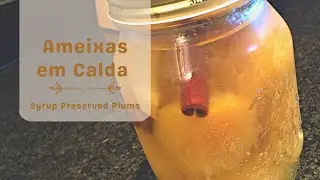 Receita Incr&iacute;vel de Ameixas em Calda!!! | Incredible Recipe for Syrup Preserved Plums!!!