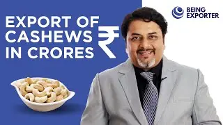 Export of Cashews in Crores | Bhagirath Goswami | Being Exporter