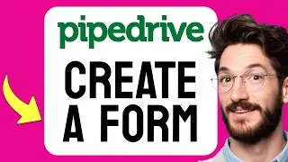 How to CREATE a Form in Pipedrive (Step by Step)