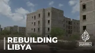 Rebuilding Libya: Housing sector struggles to recover after war
