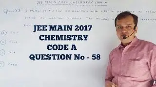 chemistry for jee  II  jee main 2017 paper solution question no - 58
