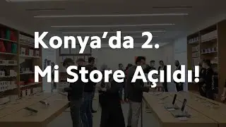 Konya'da İkinci Mi Store Açıldı! Mi Store Konya Kentplaza Hizmetinizde!