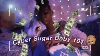 HOW TO BECOME A CYBER SUGAR BABY P.T 2
