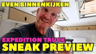 EXTRA EDITIE: SNEAK PREVIEW - BINNENKIJK-UPDATE - EXPEDITION TRUCK &ndash; DWVLOGT