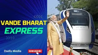 Vande Bharat Express - India's First Semi-High Speed Train  || Dadis Media