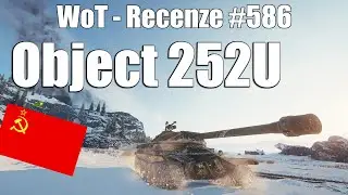 World of Tanks | Object 252U (Recenze #586)