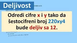 Deljivost tezi zadatak. Deljivost sa 12 zadatak