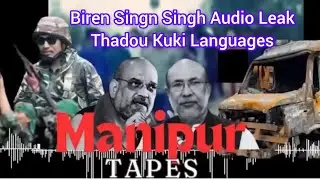 Biren Singh Audio Leak || Thadou Kuki Languages 
