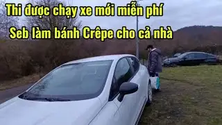 Thi được chạy xe ôtô mới miễn phí, Seb làm bánh Crêpe  cho cả gia đình.