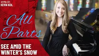 See Amid the Winter's Snow (All Parts)