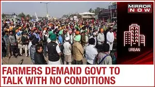 Dilli Chalo Protest: Farmers: Hold talks without pre-conditions, won't leave till demands are met