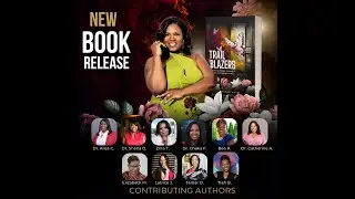 Meet the Visionary Author and Coauthors of the newly released book: Trailblazers!
