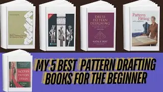 MY FIVE BEST PATTERN DRAFTING BOOKS FOR THE BEGINNER