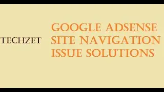 How to solve Google Adsense site navigation issues with solutions 
