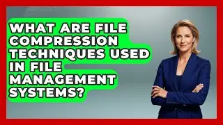 What Are File Compression Techniques Used In File Management Systems? - The Time Management Pro
