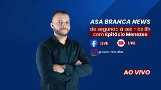 ASA BRANCA NEWS | AO VIVO COM IMAGENS