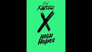 High Hopes_Kiid Xavier_ official audio_(prod. Kiid Xavier)
