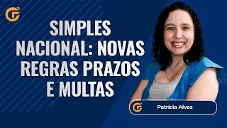 SIMPLES NACIONAL: NOVAS REGRAS PRAZOS E MULTAS - PGDAS E DEFIS