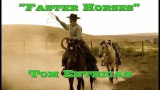 Faster Horses. Tom Entrican. Original by Tom T Hall