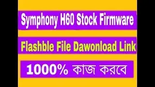 Symphony H60 Stock Firmware File Dawonload Link||Android Custom Rom||
