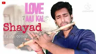 Shayad Flute Cover | Love Aaj Kal | Romantic song flute cover | Arijit Singh love song on flute