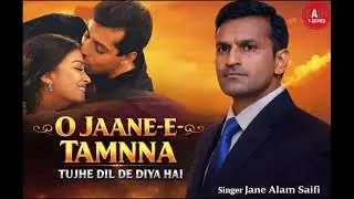 O JAANE-E- TAMNNA TUJHE DIL DE DIYA singer Jane Alam saifi Official Sad and  love romemtic Song 2026