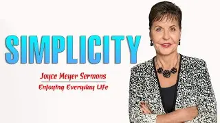 Joyce Meyer Messages 2022 - Simplicity