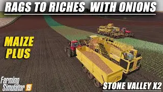 MAKING RIDICULOUS MONEY WITH ONIONS, FARMING SIMULATOR 19 FS19, STONE VALLEY, LETS PLAY, MAIZE PLUS