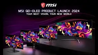 MSI QD-OLED Product Launch 2024: Your Next Vision, Your New World