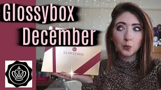 СПОЙЛЕР GLOSSYBOX ДЕКАБРЬ 2019 РАСПАКОВКА BEAUTY BOX