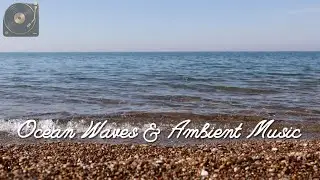 Ocean Waves & Ambient Music &ndash; Deep Relaxation and Sleep Sounds | Calm Sea Meditation