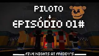 Minecraft: Five Nights at Freddy's - PILOTO #01
