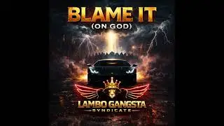 Blame It (On God) | Trap Mafia House Gospel | Lambo Gangsta Syndicate (Official Audio)
