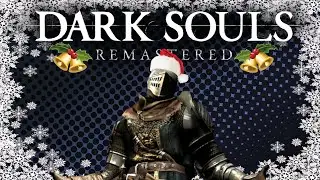 Dark Souls Remastered - A Very Merry Soulsmas