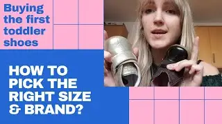Buying first toddler shoes: how to pick the right size and brand?