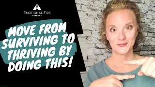 Move From SURVIVING to THRIVING by Doing This!