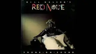 BILL NELSON'S RED NOISE - 11 Art / Empire / Industry