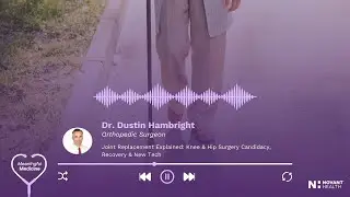 Joint Replacement Explained: Knee & Hip Surgery Candidacy, Recovery & New Tech