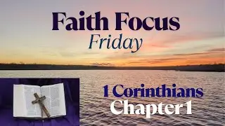 Faith Focus Friday Bible Study | 1 Corinthians: Chapter 1