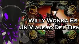 KaiserWolf REACCIONA: Willy Wonka Es Un Viajero del Tiempo | Teoría | de Mundo de Zowl