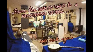 From the banjo shop to a recording studio ... and back again