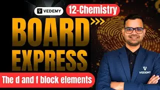Board Express l⚡ | The d and f block elements l 🌟| 12th CBSE l📘 | Shivam Sir l 👨&zwj;🏫 |