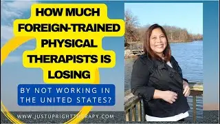 How much foreign-trained physical therapist is losing by not working in the United States yet?