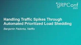 Handling Traffic Spikes Through Automated Prioritized Load Shedding - Benjamin Fedorka, Netflix