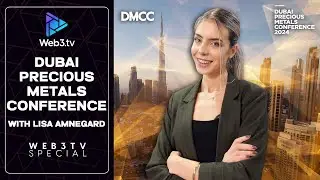 Dubai Precious Metals Conference 2024: Blockchain Meets Gold |  Highlights with Lisa Amnegard