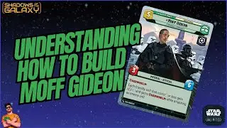 UNDERSTANDING HOW TO BUILD MOFF GIDEON! | A Deck Building Guide | Star Wars Unlimited