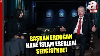 Başkan Erdoğan İstanbul'da Hane İslam Eserleri Sergisi Açılışına Katıldı! | A Haber